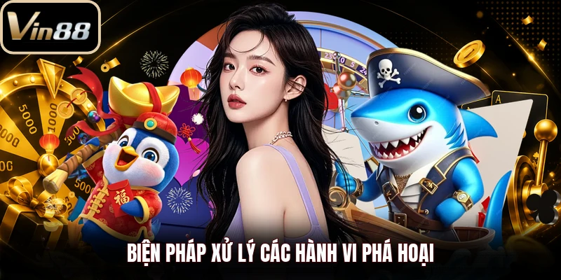 Biện pháp xử lý các hành vi phá hoại