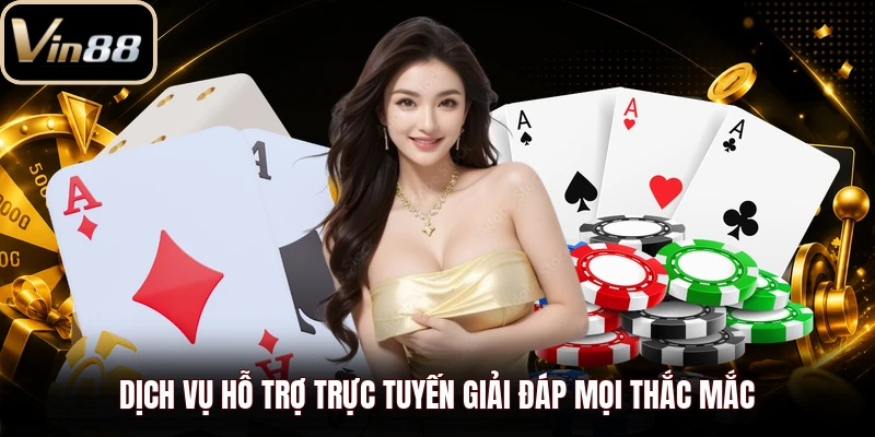 Dịch vụ hỗ trợ trực tuyến giải đáp mọi thắc mắc
