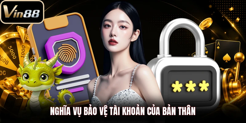 Nghĩa vụ bảo vệ tài khoản của bản thân