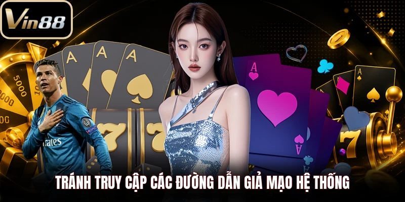 Tránh truy cập các đường dẫn giả mạo hệ thống